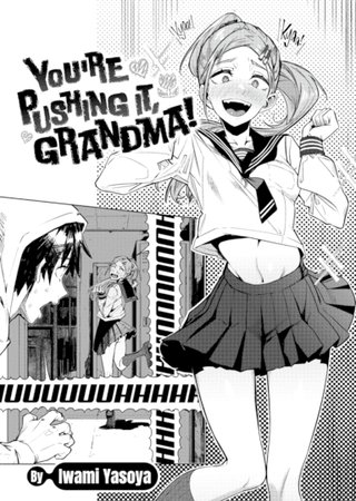 You're Pushing It, Grandma! Hentai Cover Image