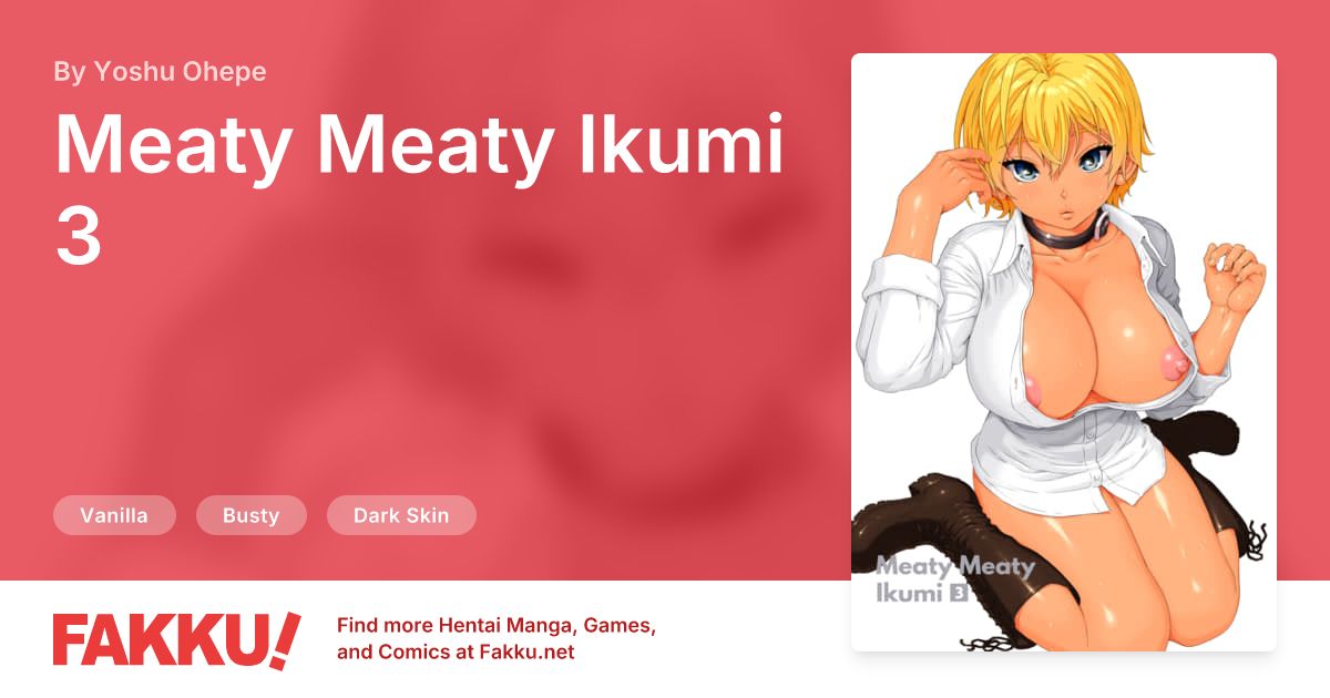 Meaty Meaty Ikumi 3 Hentai by Yoshu Ohepe - FAKKU