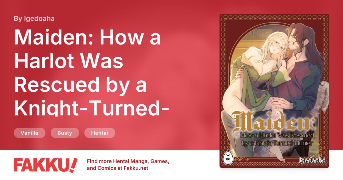 Maiden: How a Harlot Was Rescued by a Knight-Turned-Hunter Hentai by Igedoaha - FAKKU