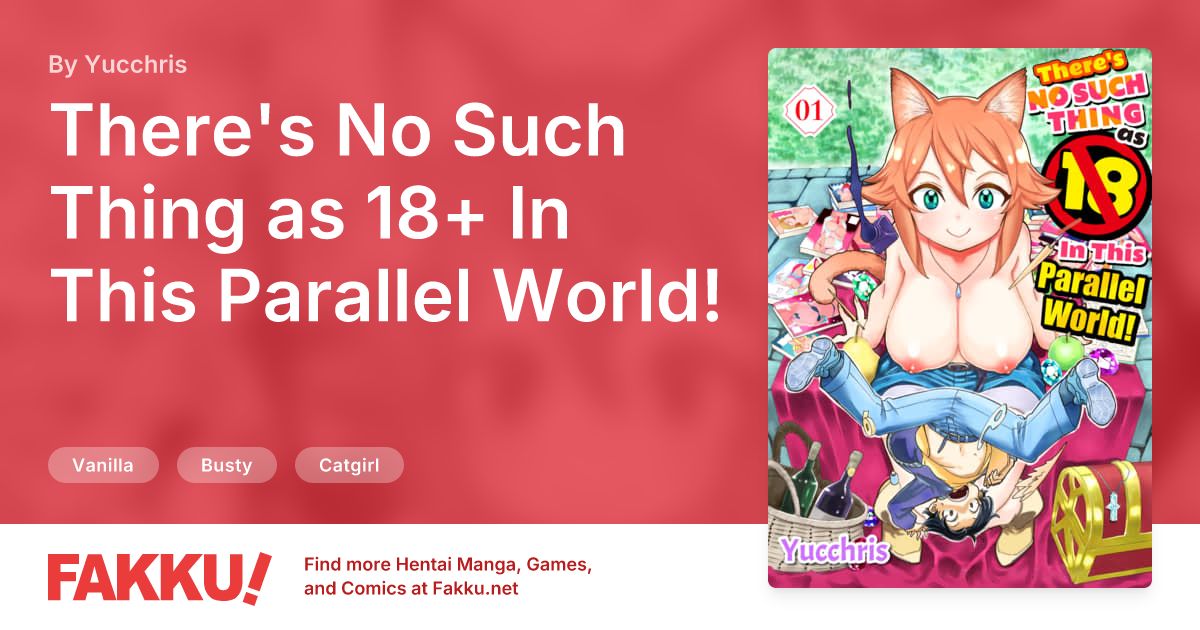 There's No Such Thing as 18+ In This Parallel World! #1 Hentai by Yucchris - FAKKU