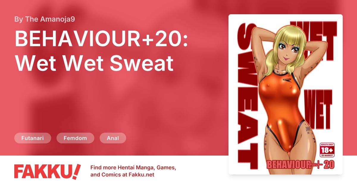 BEHAVIOUR+20: Wet Wet Sweat Hentai by The Amanoja9 - FAKKU