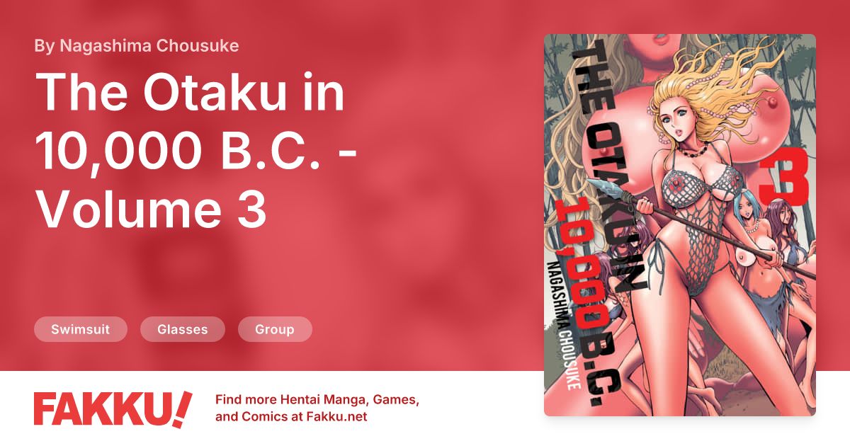 The Otaku in 10,000 B.C. - Volume 3 Hentai by Nagashima Chousuke - FAKKU