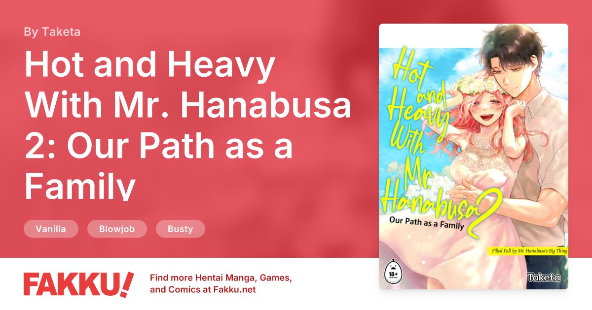 Hot and Heavy With Mr. Hanabusa 2: Our Path as a Family Hentai by Taketa - FAKKU