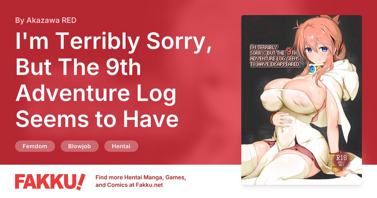 I'm Terribly Sorry, But The 9th Adventure Log Seems to Have Disappeared Hentai by Akazawa RED - FAKKU