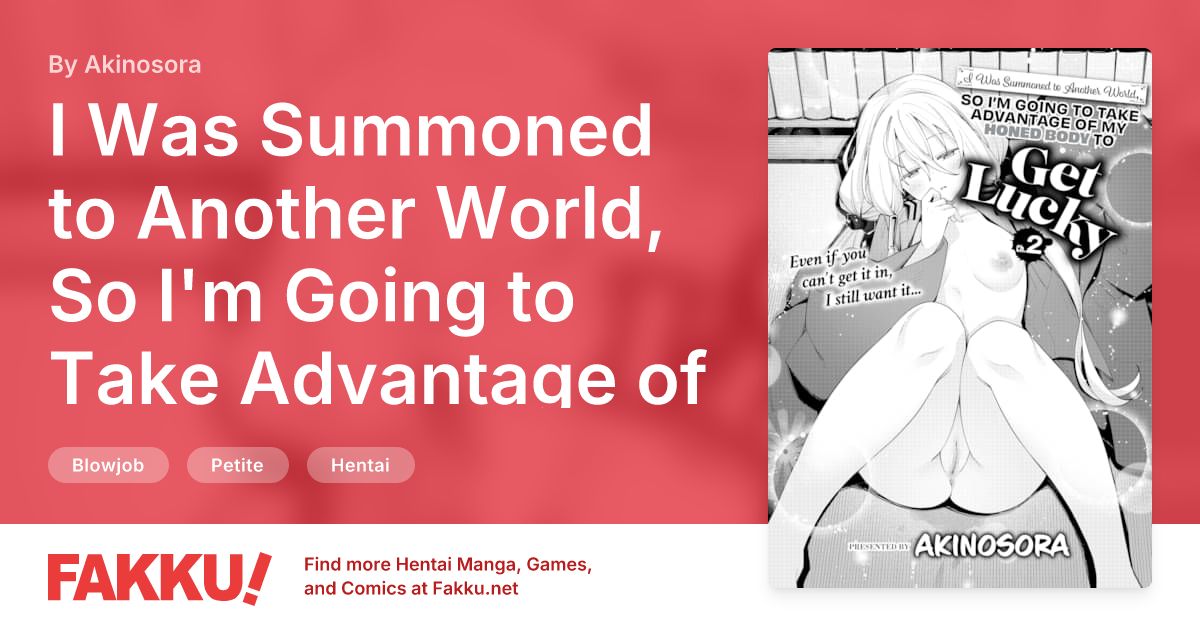I Was Summoned to Another World, So I'm Going to Take Advantage of My Honed Body to Get Lucky ~Part 2~ Hentai by Akinosora - FAKKU