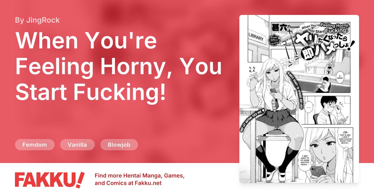 When You're Feeling Horny, You Start Fucking! Hentai by JingRock - FAKKU