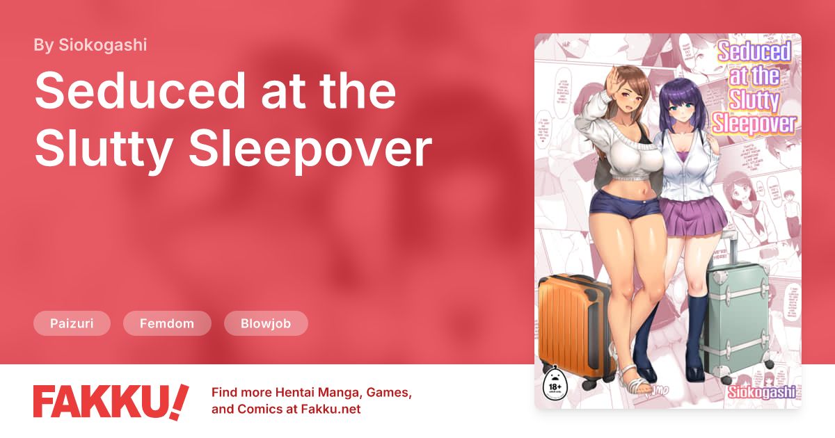 Seduced at the Slutty Sleepover Hentai by Siokogashi - FAKKU