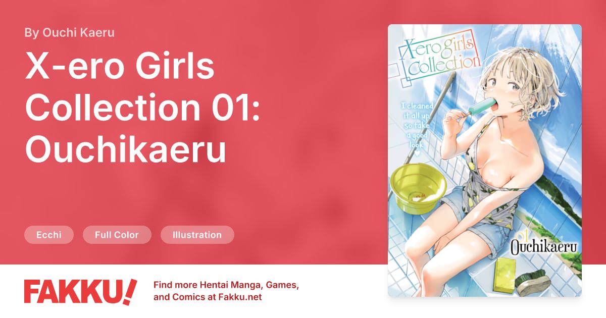 X-ero Girls Collection 01: Ouchikaeru Hentai by Ouchi Kaeru - FAKKU