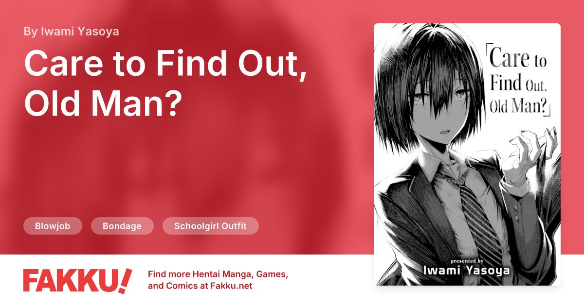 Care to Find Out, Old Man? Hentai by Iwami Yasoya - FAKKU