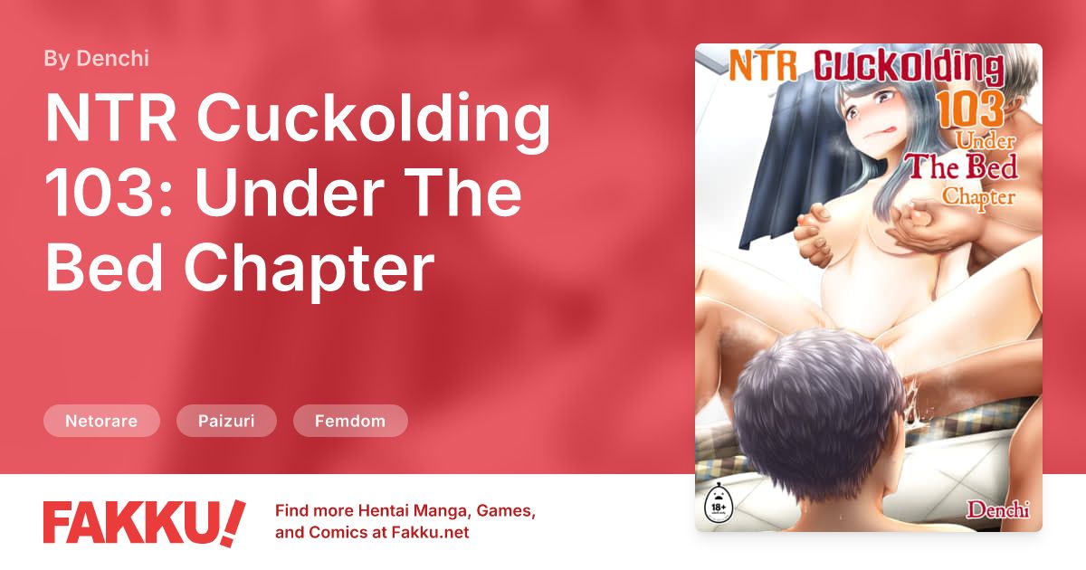 NTR Cuckolding 103: Under The Bed Chapter Hentai by Denchi - FAKKU