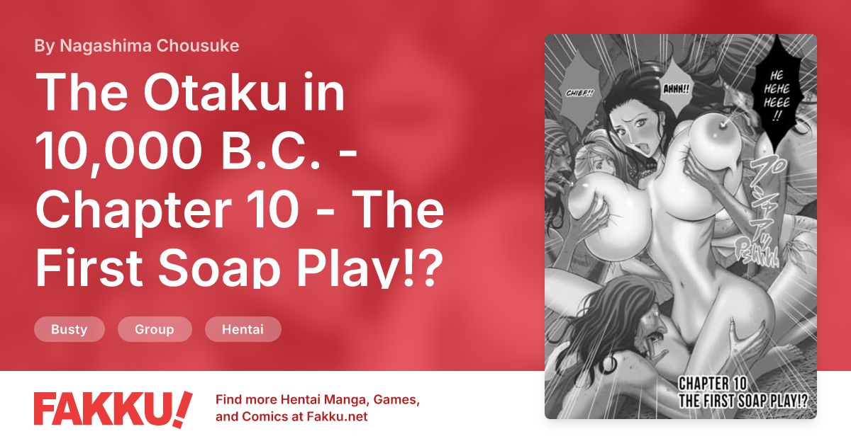 The Otaku in 10,000 B.C. - Chapter 10 - The First Soap Play!? Hentai by Nagashima Chousuke - FAKKU