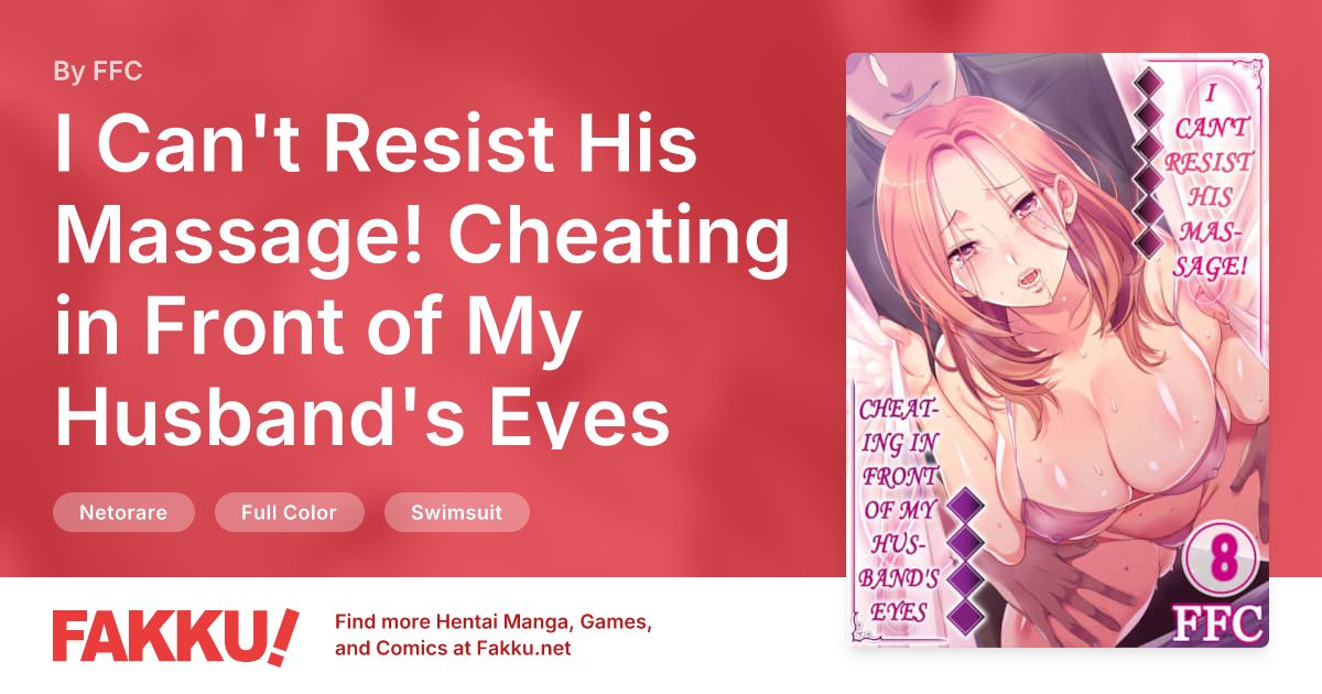 I Can't Resist His Massage! Cheating in Front of My Husband's Eyes Volume 8 Hentai by FFC - FAKKU