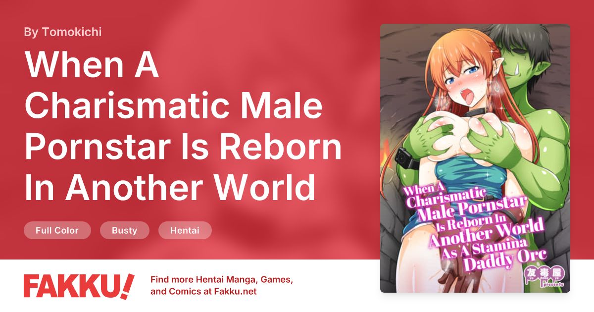  When A Charismatic Male Pornstar Is Reborn In Another World As A Stamina Daddy Orc Hentai by Tomokichi - FAKKU