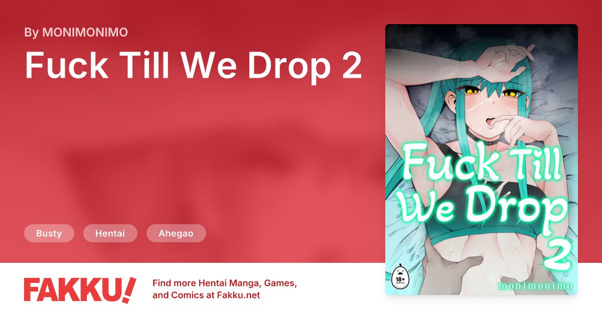  Fuck Till We Drop 2 Hentai by MONIMONIMO - FAKKU