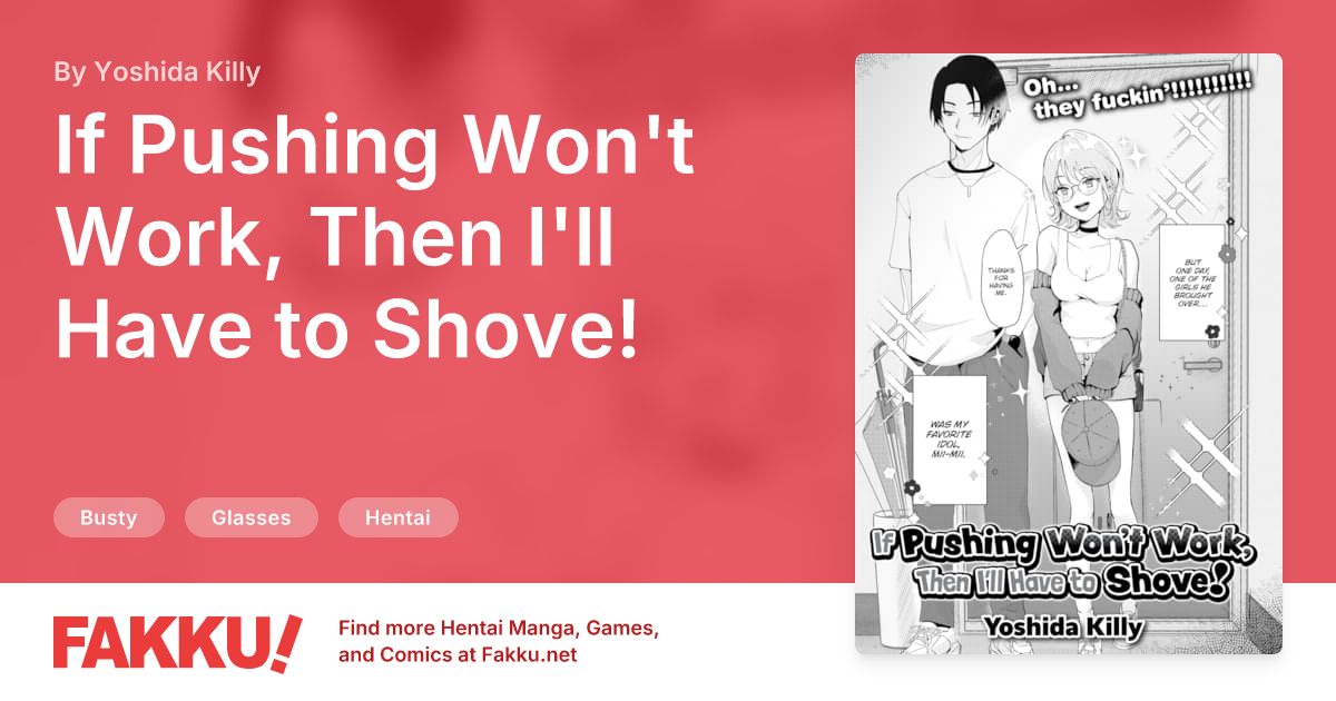 If Pushing Won't Work, Then I'll Have to Shove! Hentai by Yoshida Killy - FAKKU