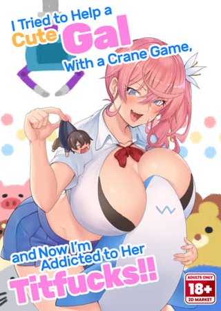 I Tried to Help a Cute Gal With a Crane Game, and Now I’m Addicted to Her Titfucks Hentai Cover Image