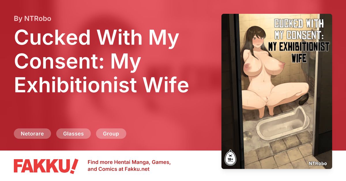 Cucked With My Consent: My Exhibitionist Wife Hentai by NTRobo - FAKKU