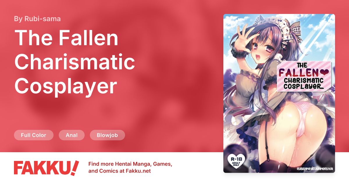 The Fallen Charismatic Cosplayer Hentai by Rubi-sama - FAKKU