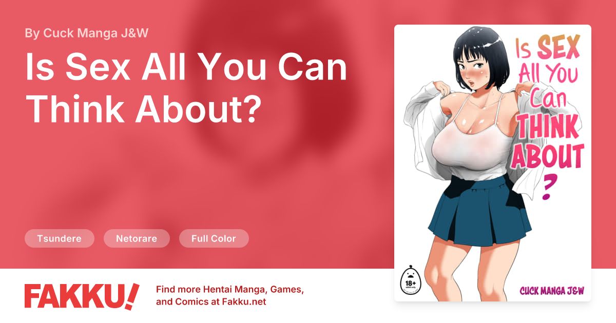 Is Sex All You Can Think About? Hentai by Cuck Manga J&W - FAKKU