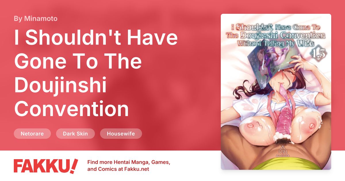 I Shouldn't Have Gone To The Doujinshi Convention Without Telling My Wife 1.5 Hentai by Minamoto - FAKKU