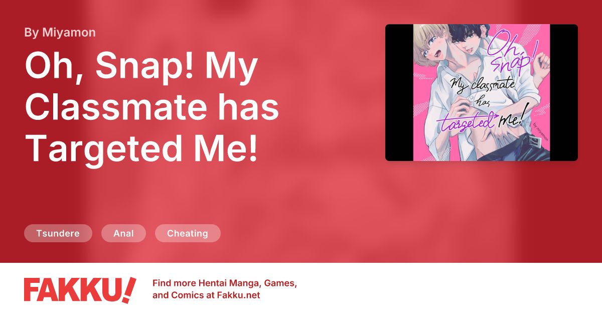 Oh, Snap! My Classmate has Targeted Me! Hentai by Miyamon - FAKKU