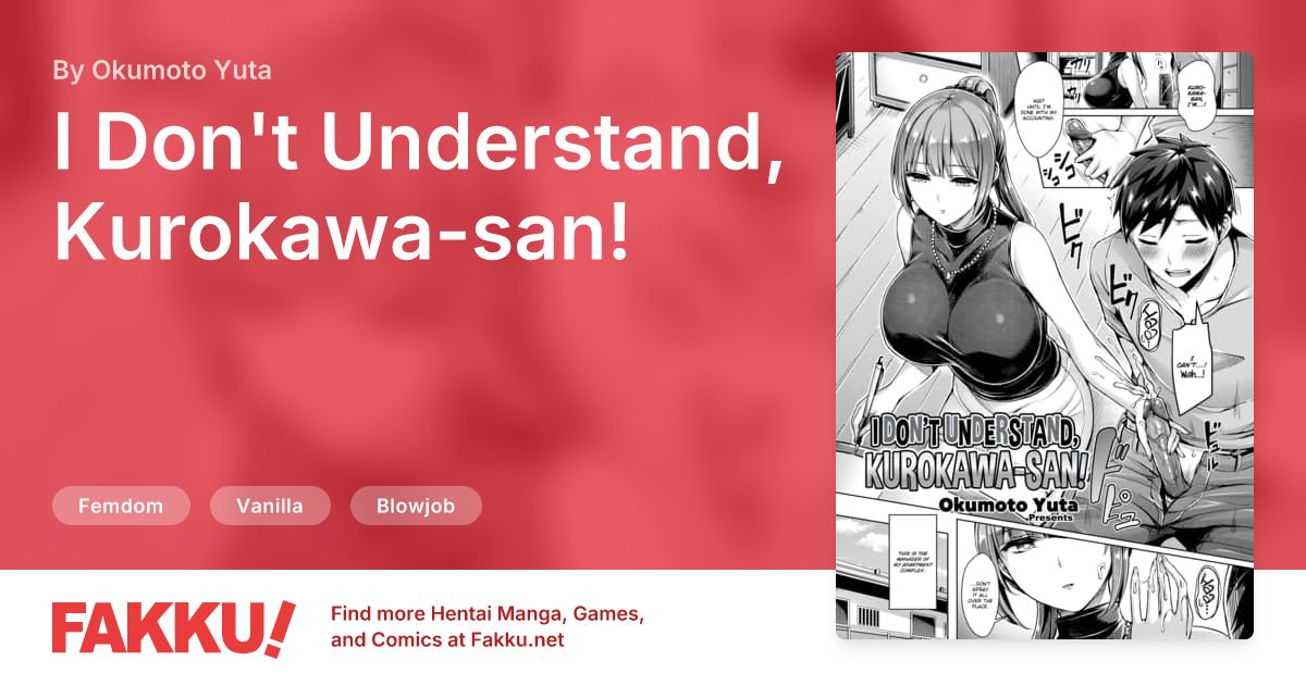  I Don't Understand, Kurokawa-san! Hentai by Okumoto Yuta - FAKKU