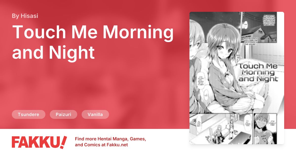 Touch Me Morning and Night, an English hentai by Hisasi on FAKKU. Free sample available now!