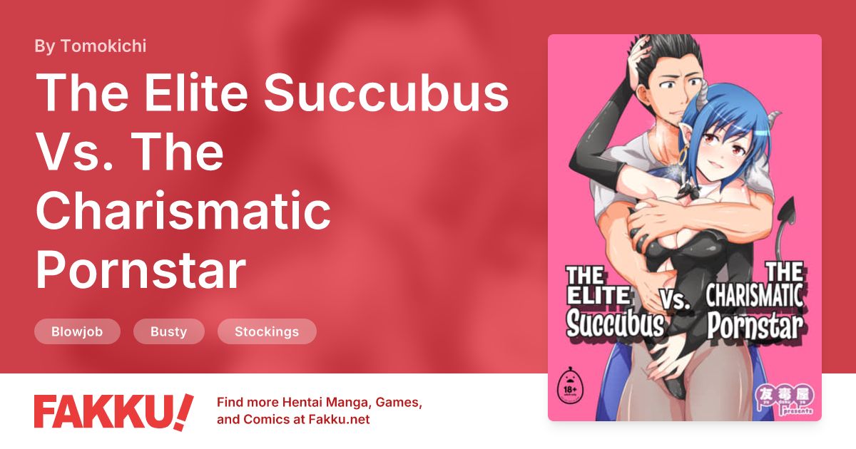 The Elite Succubus Vs. The Charismatic Pornstar Hentai by Tomokichi - FAKKU