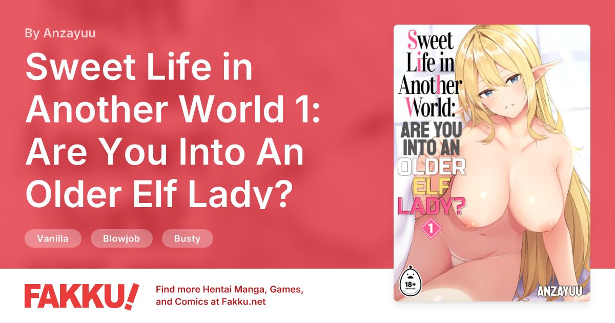 Sweet Life in Another World 1: Are You Into An Older Elf Lady? Hentai by Anzayuu - FAKKU