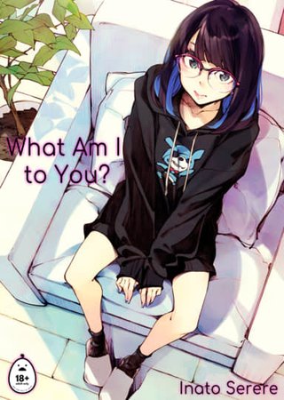 What Am I to You? Hentai Cover Image