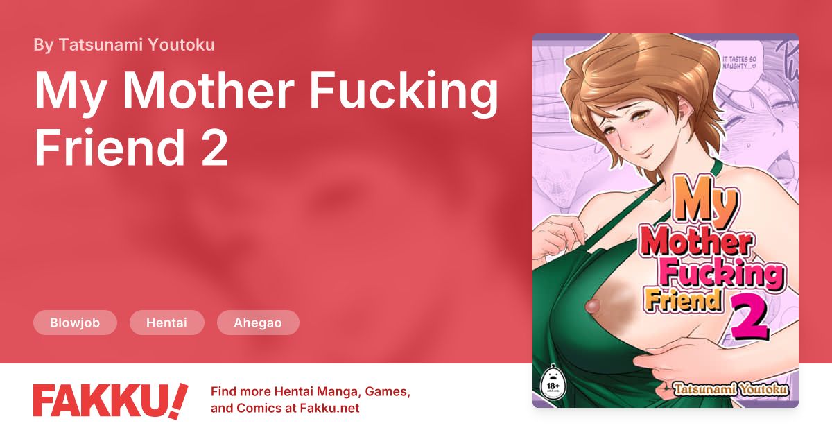 My Mother Fucking Friend 2 Hentai by Tatsunami Youtoku - FAKKU
