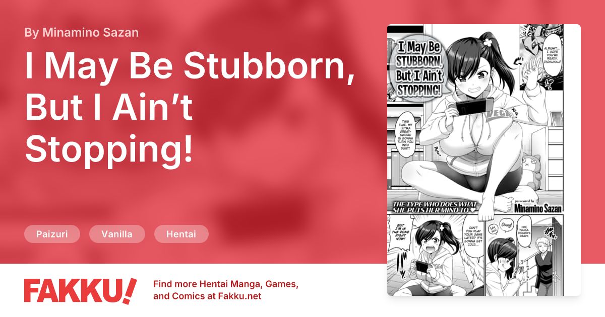 I May Be Stubborn, But I Ain’t Stopping! Hentai by Minamino Sazan - FAKKU
