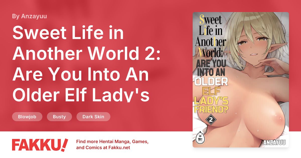 Sweet Life in Another World 2: Are You Into An Older Elf Lady's Friend? Hentai by Anzayuu - FAKKU