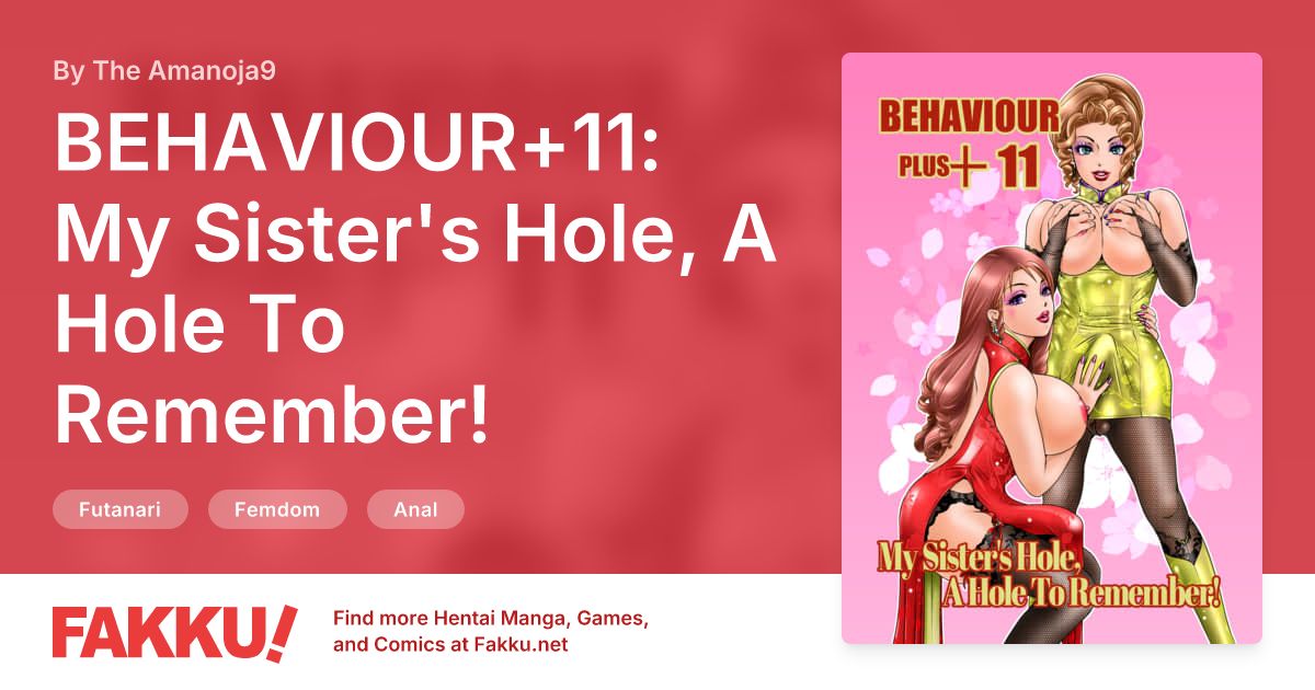 BEHAVIOUR+11: My Sister's Hole, A Hole To Remember! Hentai by The Amanoja9 - FAKKU