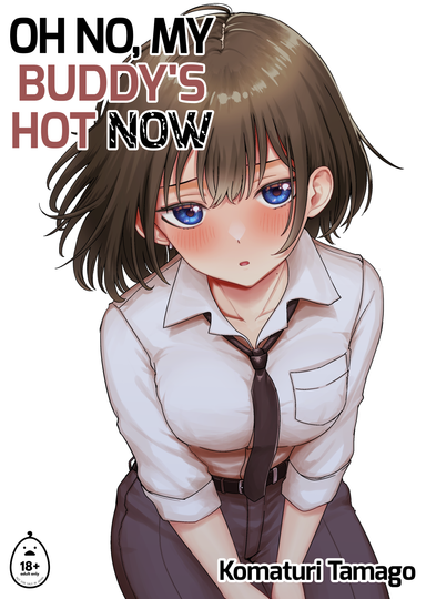 Oh No, My Buddy's Hot Now