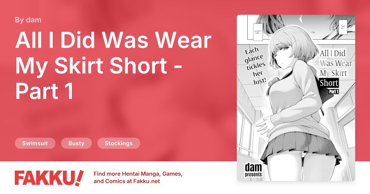 All I Did Was Wear My Skirt Short - Part 1 Hentai by dam - FAKKU