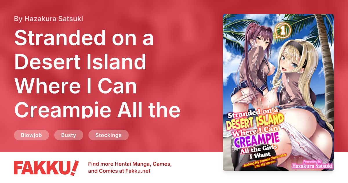 Stranded on a Desert Island Where I Can Creampie All the Girls I Want ~Making My Female Classmates Into My Harem~ Ch.1 Hentai by Hazakura Satsuki - FAKKU