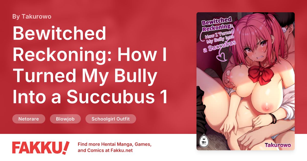 Bewitched Reckoning: How I Turned My Bully Into a Succubus 1 Hentai by Takurowo - FAKKU