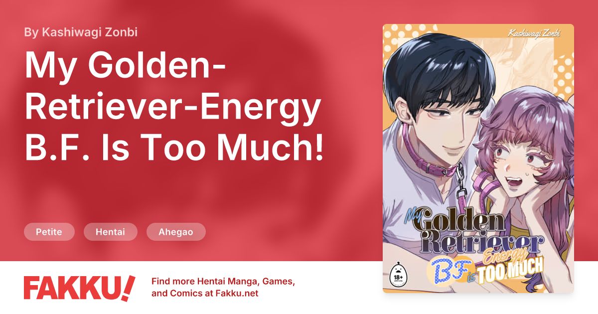  My Golden-Retriever-Energy B.F. Is Too Much! Hentai by Kashiwagi Zonbi - FAKKU