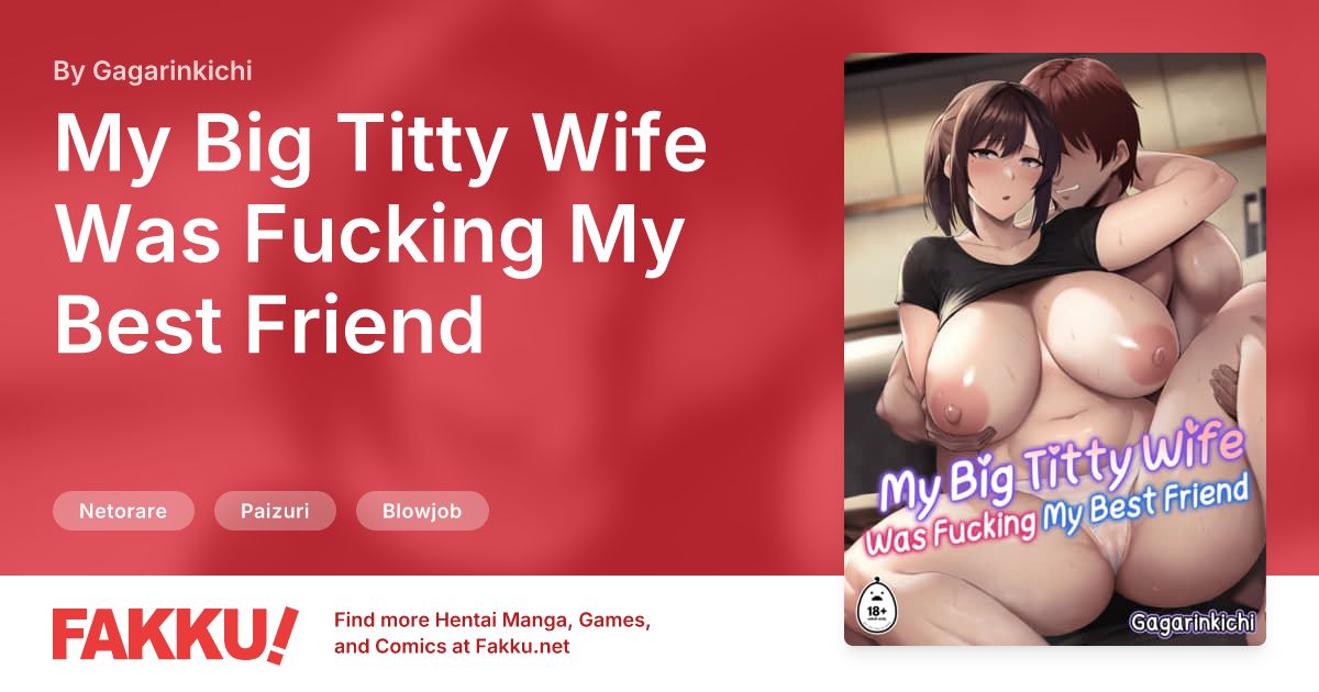  My Big Titty Wife Was Fucking My Best Friend Hentai by Gagarinkichi - FAKKU