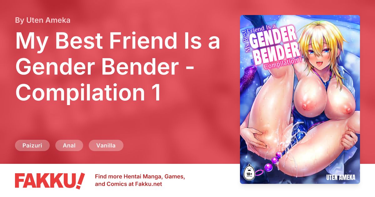 My Best Friend Is a Gender Bender - Compilation 1 Hentai by Uten Ameka - FAKKU