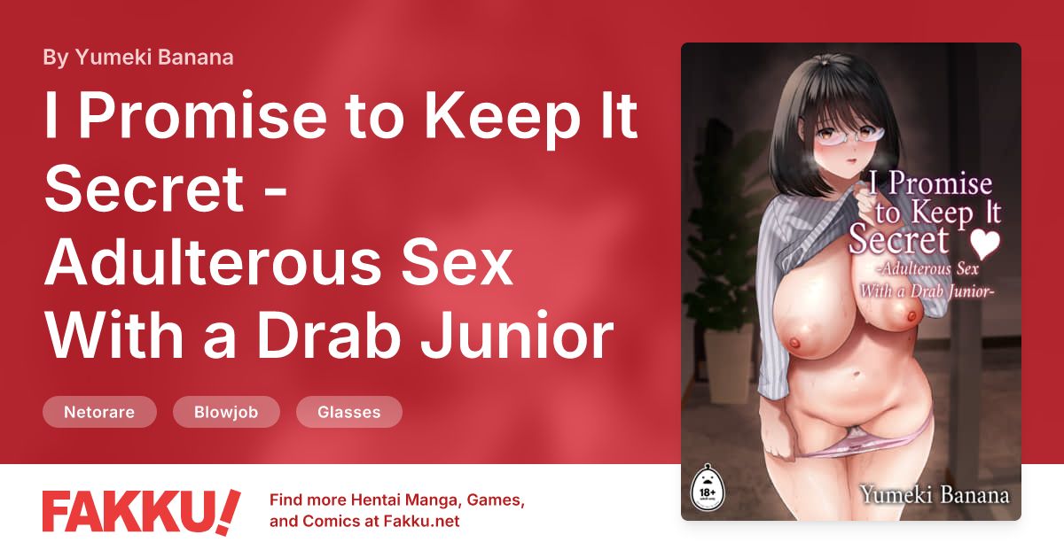 I Promise to Keep It Secret - Adulterous Sex With a Drab Junior Hentai by Yumeki Banana - FAKKU