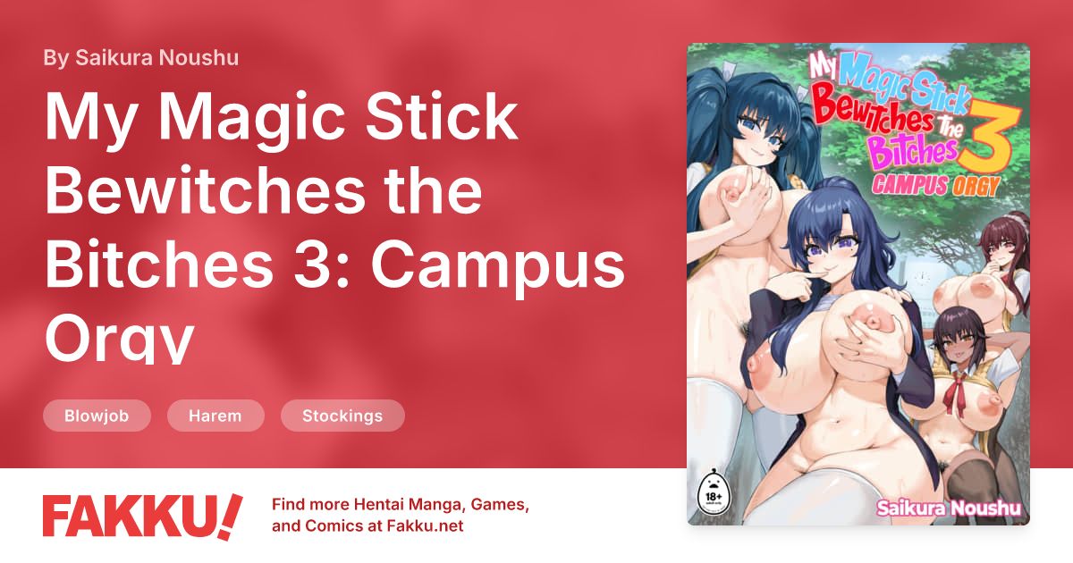 My Magic Stick Bewitches the Bitches 3: Campus Orgy Hentai by Saikura Noushu - FAKKU