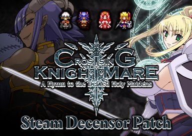 CrossinG KnighTMarE: A Hymn to the Defiled Holy Maidens (Decensor Patch)