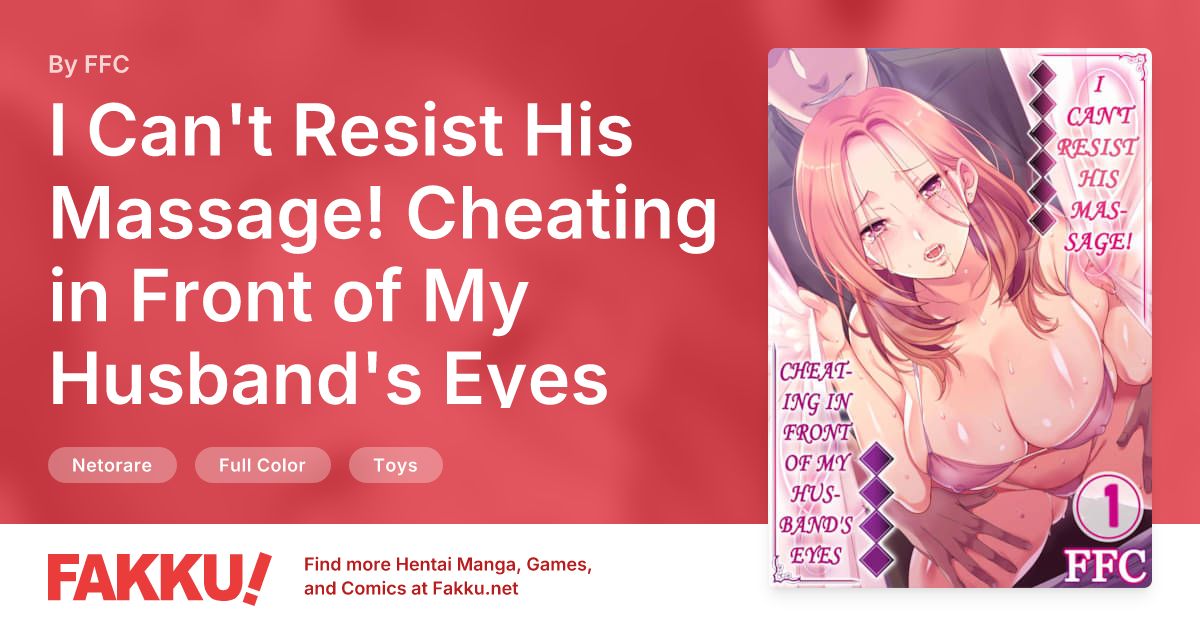 I Can't Resist His Massage! Cheating in Front of My Husband's Eyes Volume 1 Hentai by FFC - FAKKU