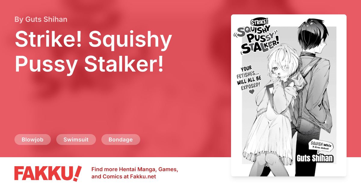 Strike! Squishy Pussy Stalker! Hentai by Guts Shihan - FAKKU