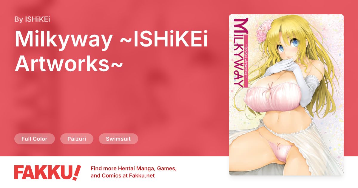 Milkyway ~ISHiKEi Artworks~ Hentai by ISHiKEi - FAKKU