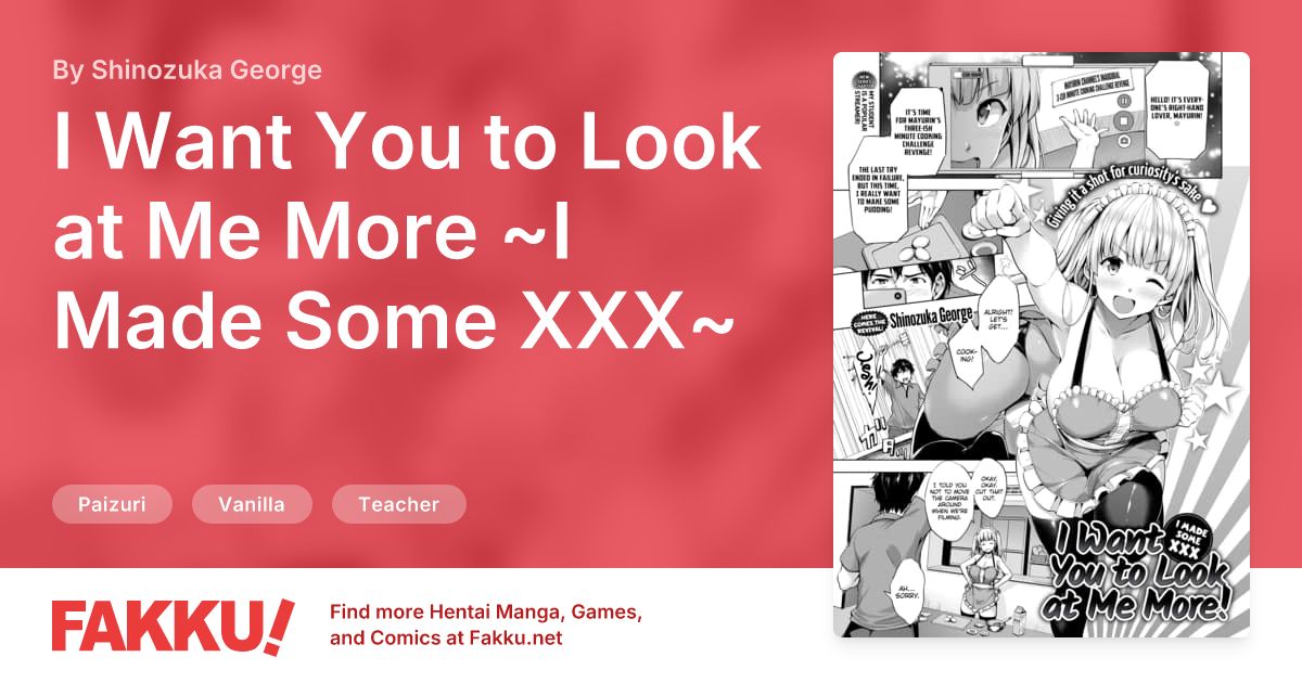  I Want You to Look at Me More ~I Made Some XXX~ Hentai by Shinozuka George - FAKKU