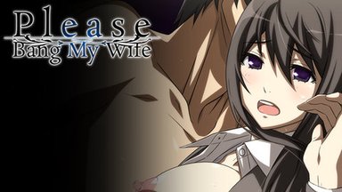 Please Bang My Wife