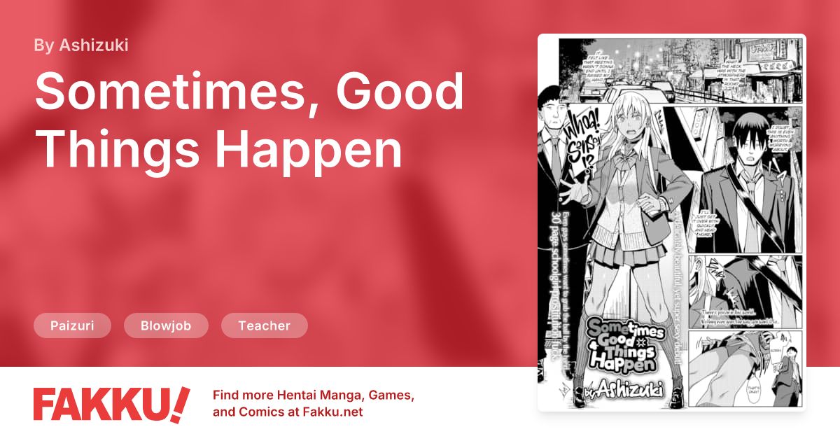 Sometimes, Good Things Happen Hentai by Ashizuki - FAKKU